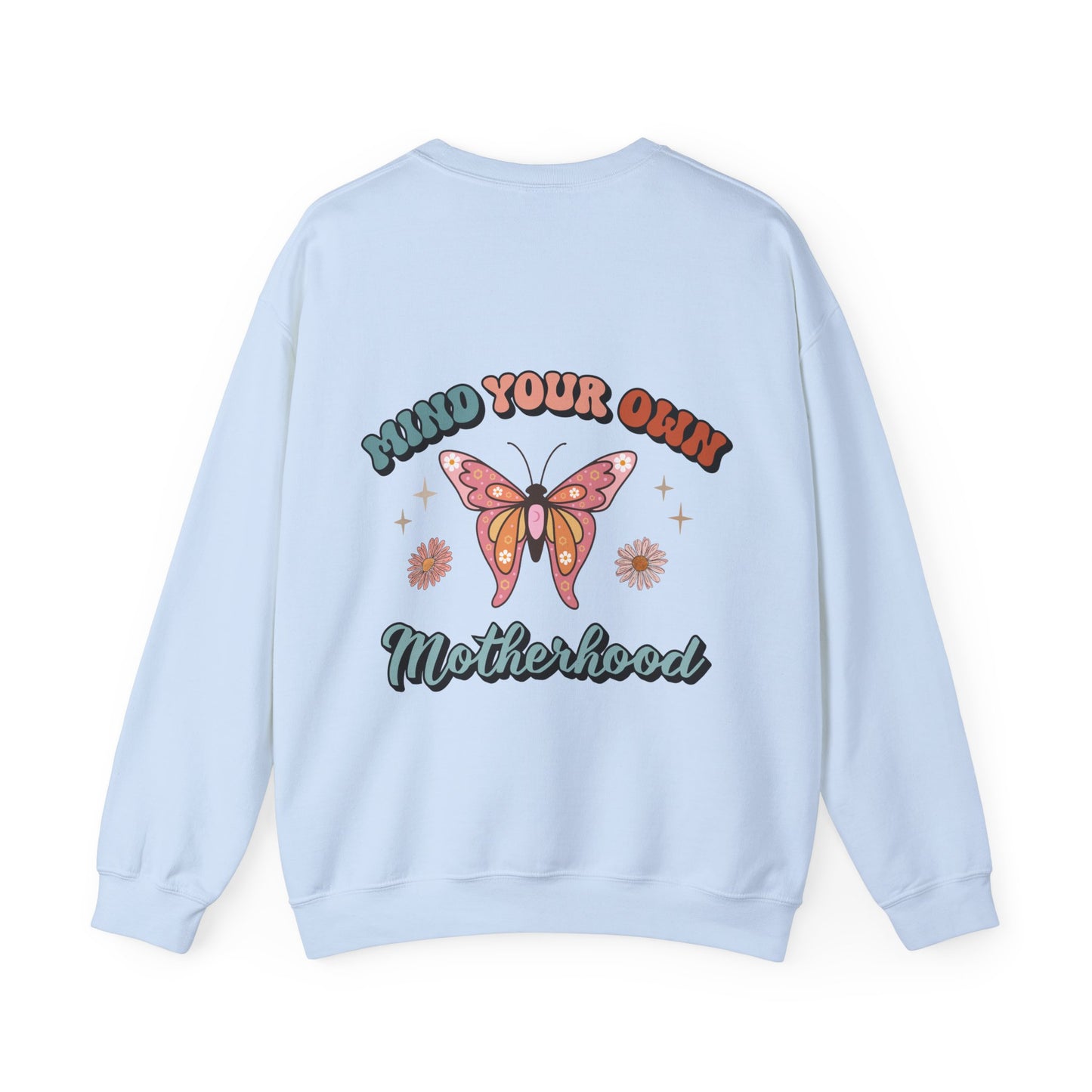 Mind your own motherhood, ™ Crewneck Sweatshirt ( no arm design)