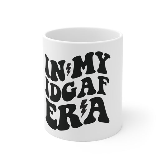 In my IDGAF, Ceramic Mug 11oz