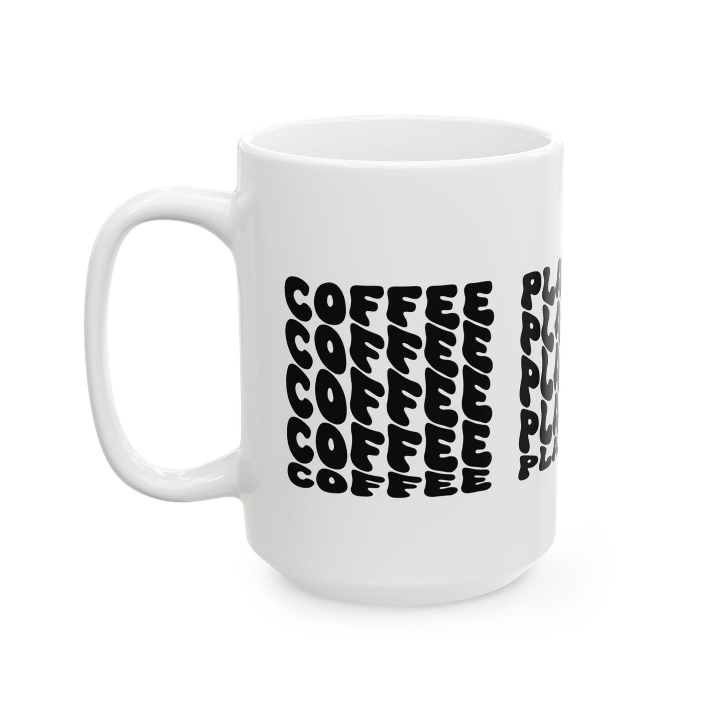 Coffee planning repeat, Ceramic Mug 11oz & 15 oz