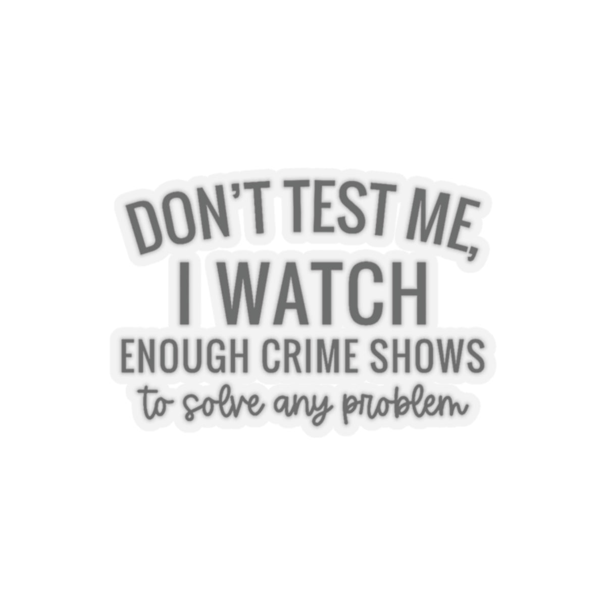 True crime watcher , Kiss-Cut Stickers