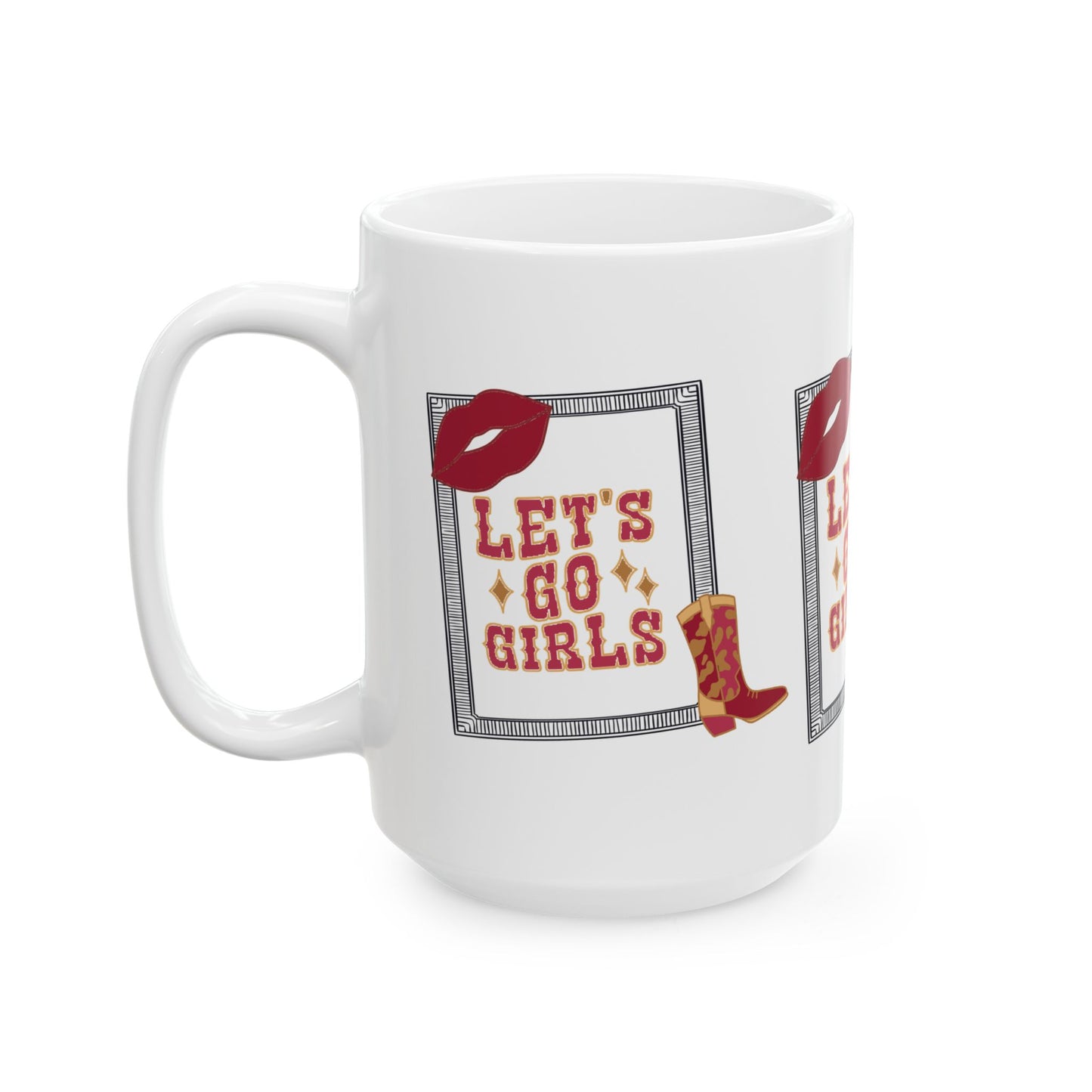 Let’s go girls ,Ceramic Mug, 11oz & 15 oz