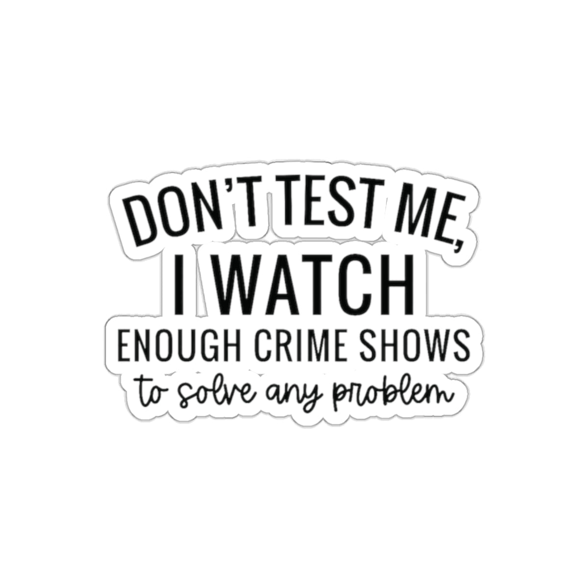 True crime watcher , Kiss-Cut Stickers