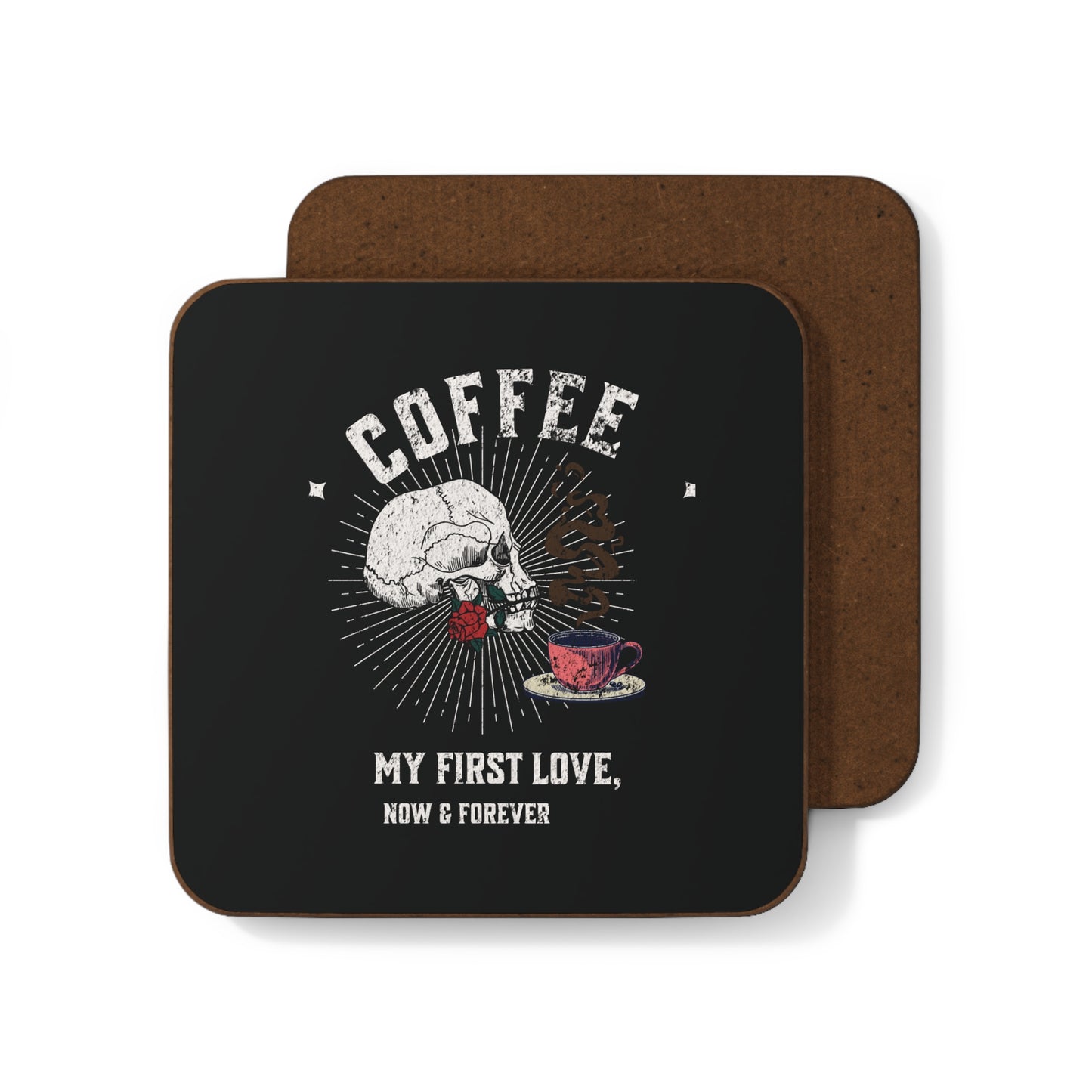 Coffee, my first love now & forever Hardboard Back Coaster