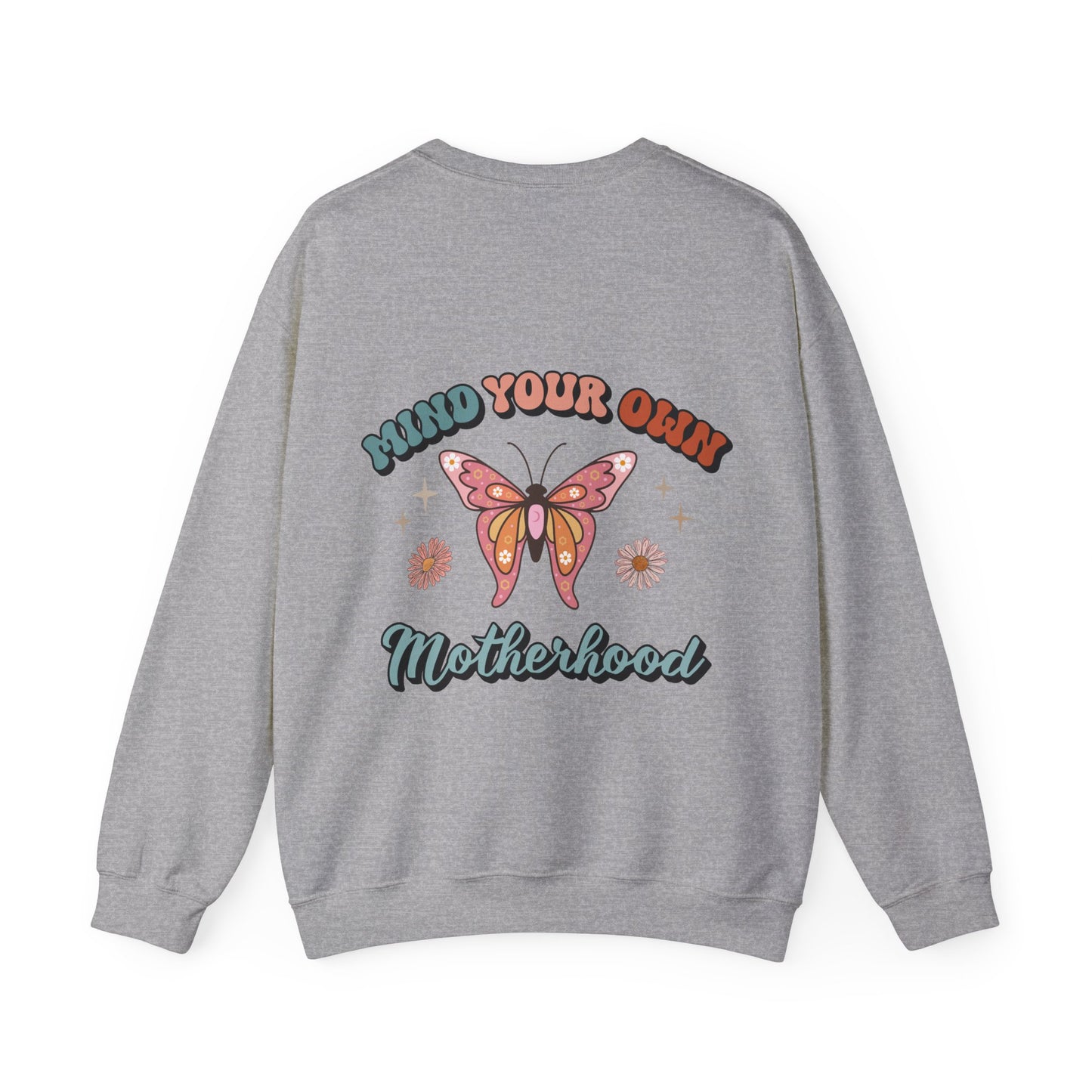 Mind your own motherhood, ™ Crewneck Sweatshirt ( no arm design)