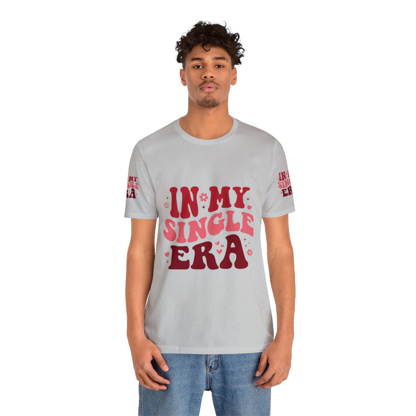 In my single era, Unisex Jersey Short Sleeve Tee ( side arm design)