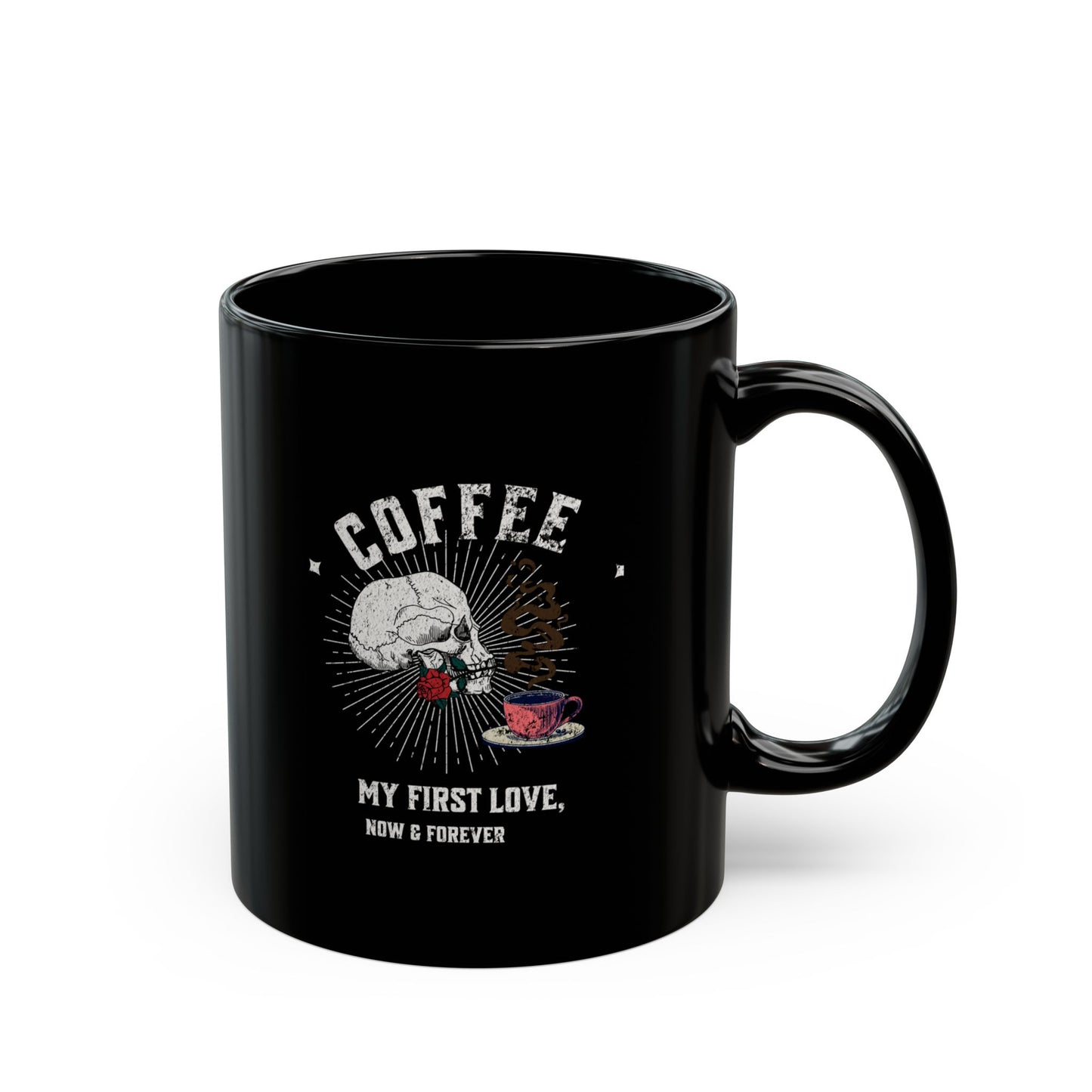 Coffee, my first love, now & forever Black Mug (11oz, 15oz)