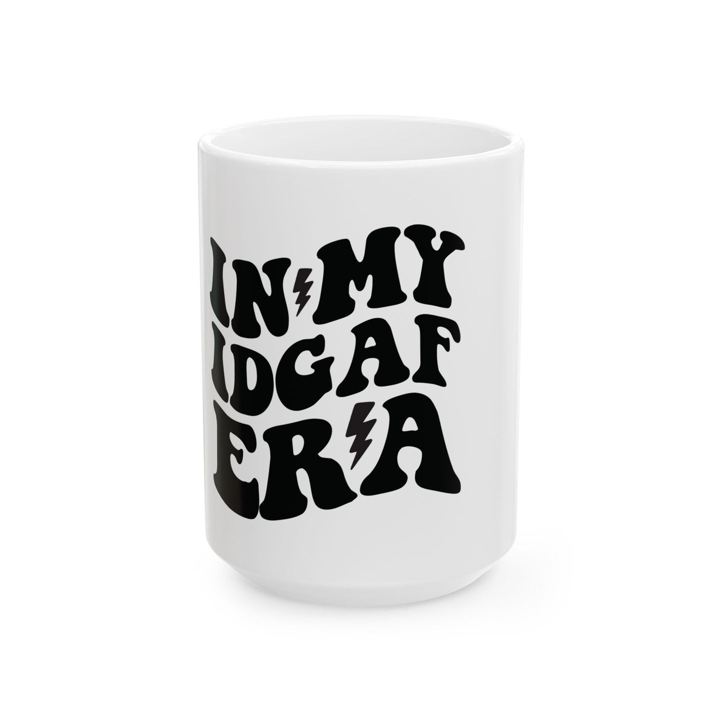 In my IDGAF, Ceramic Mug 11oz & 15 oz