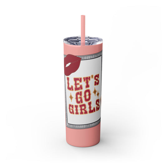 Let’s go girls, Skinny Tumbler with Straw, 20oz