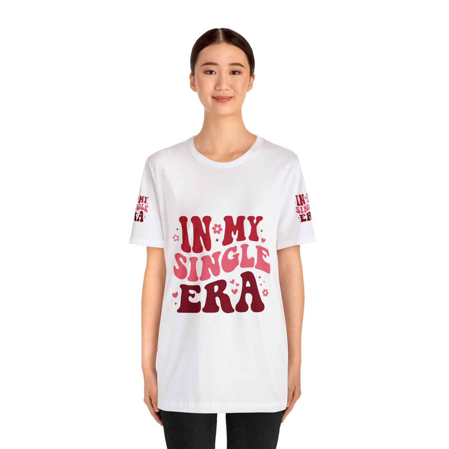 In my single era, Unisex Jersey Short Sleeve Tee ( side arm design)