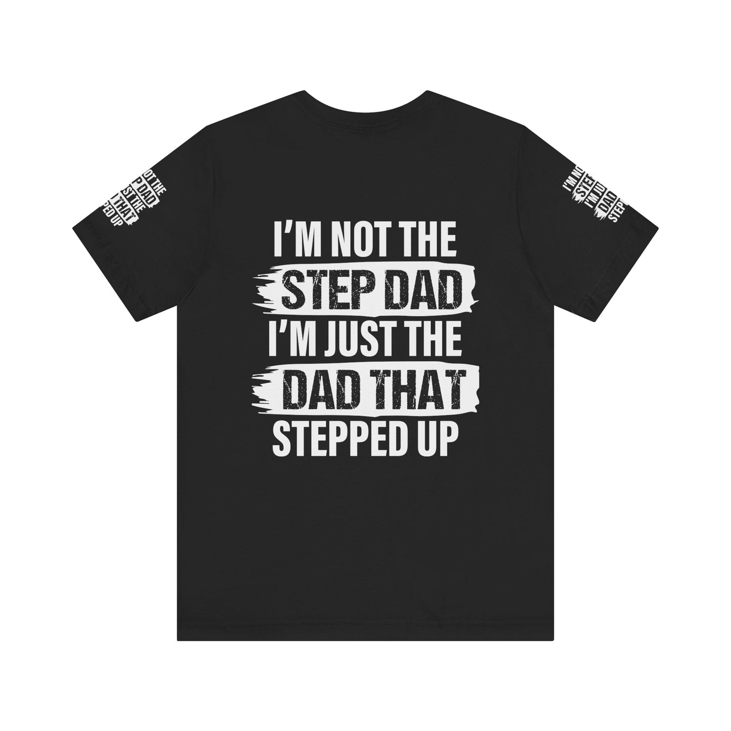 Not a step dad , Unisex Jersey Short Sleeve Tee