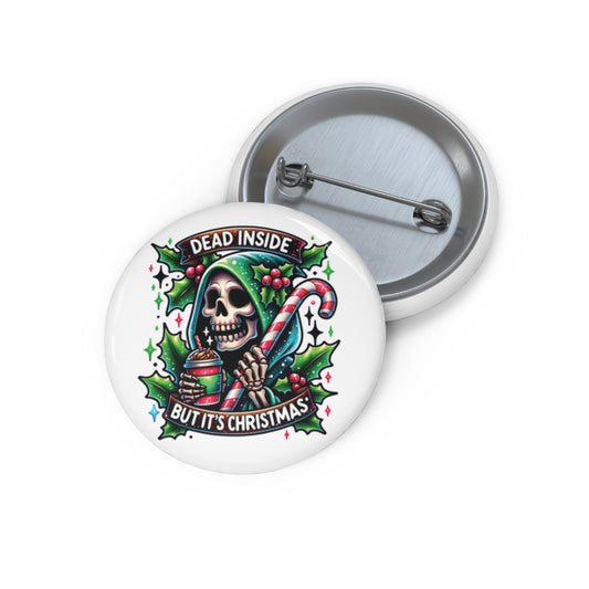 Dead inside but it’s Christmas, Custom Pin Buttons