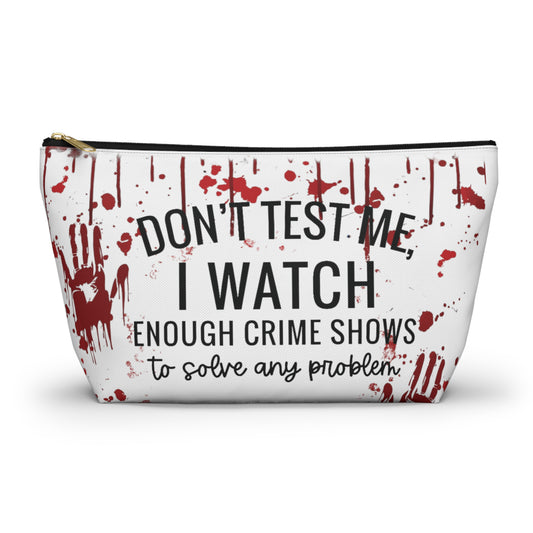 True crime  watcher, Accessory Pouch w T-bottom