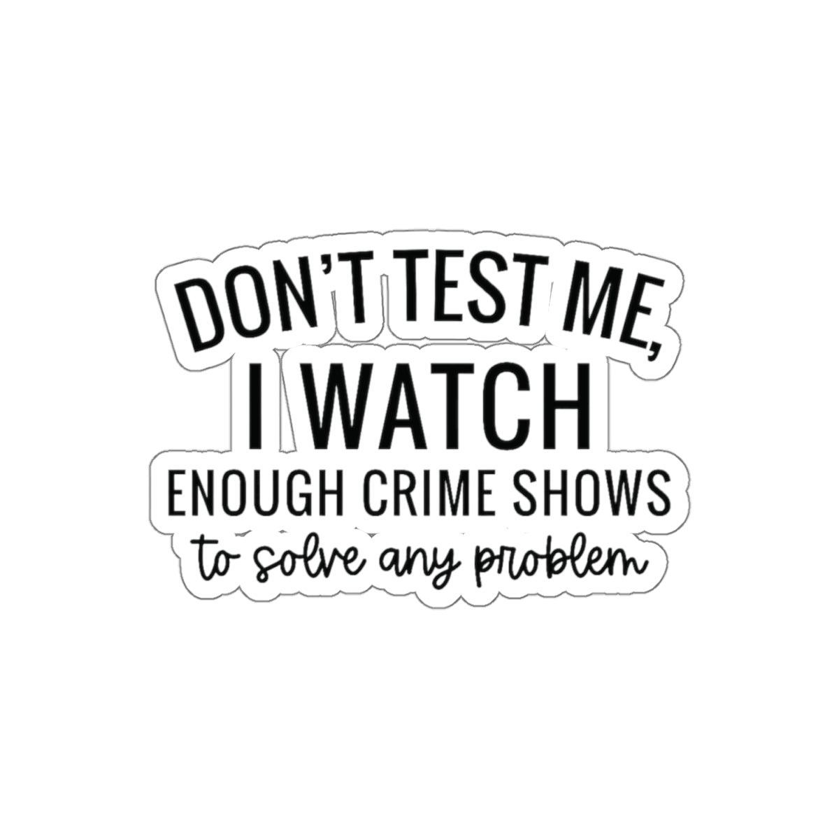 True crime watcher , Kiss-Cut Stickers