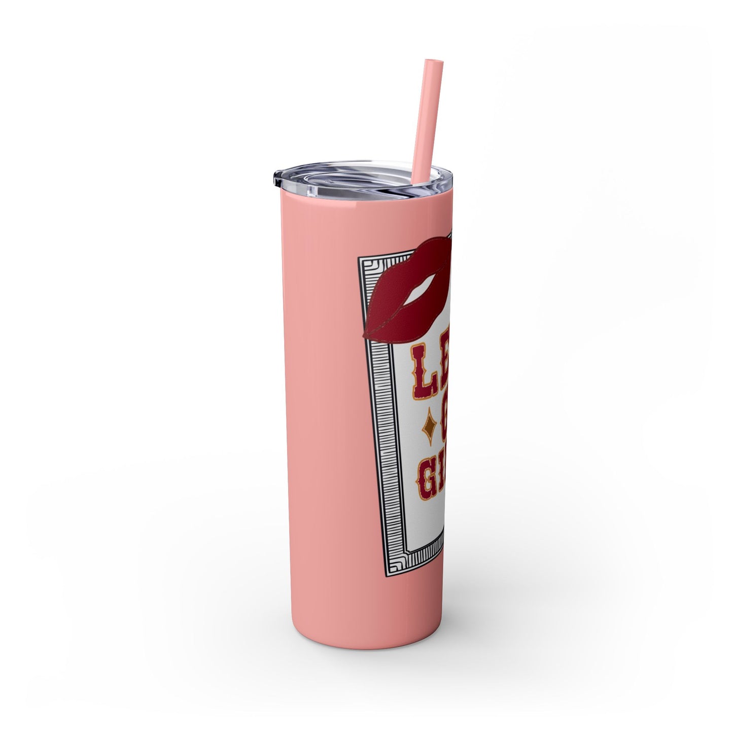 Let’s go girls, Skinny Tumbler with Straw, 20oz