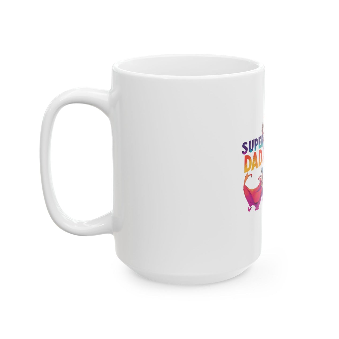 Super dad ,Ceramic Mug, 11oz & 15 0z