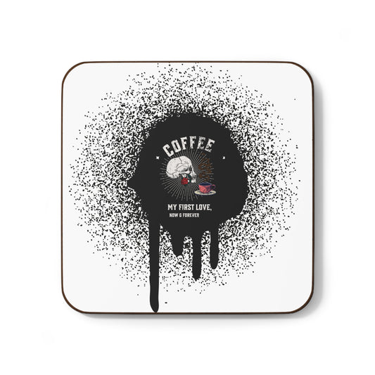 Coffee my first love now & forever Hardboard Back Coaster