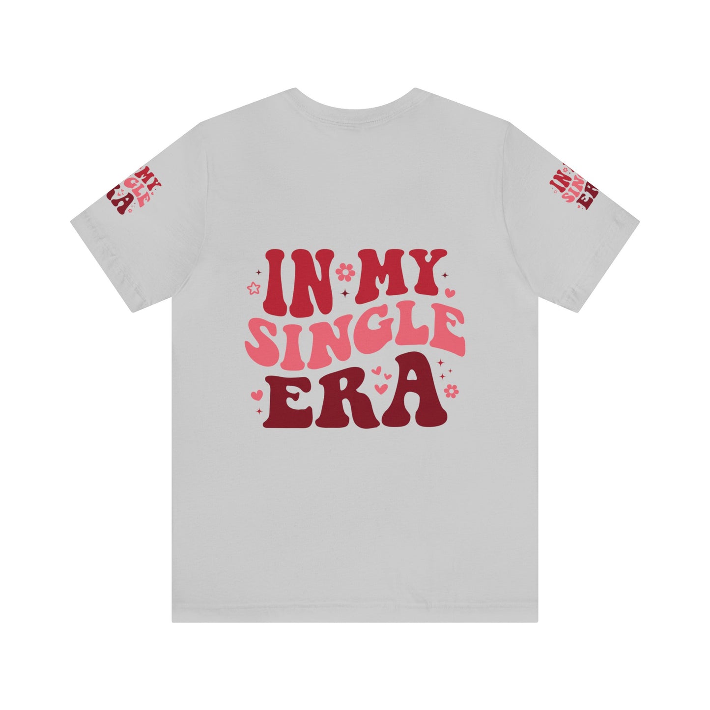 In my single era, Unisex Jersey Short Sleeve Tee ( side arm design)