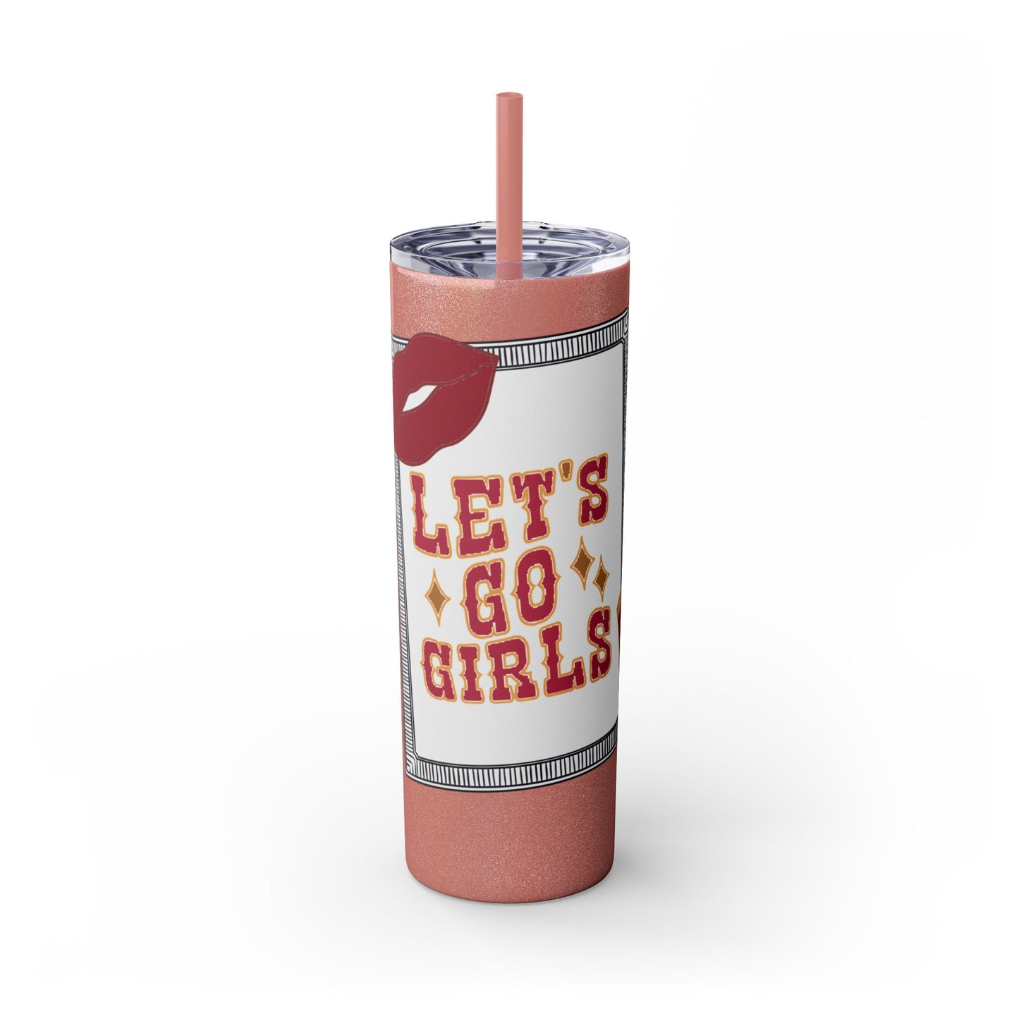 Let’s go girls, Skinny Tumbler with Straw, 20oz