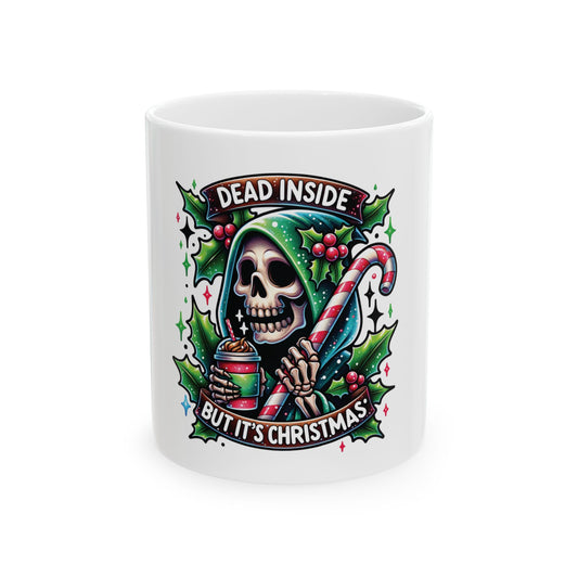 Dead inside but it’s Christmas, Ceramic Mug 11oz & 15 oz