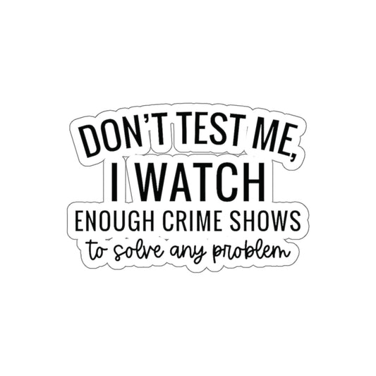 True crime watcher , Kiss-Cut Stickers